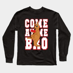 Come at me bro Long Sleeve T-Shirt